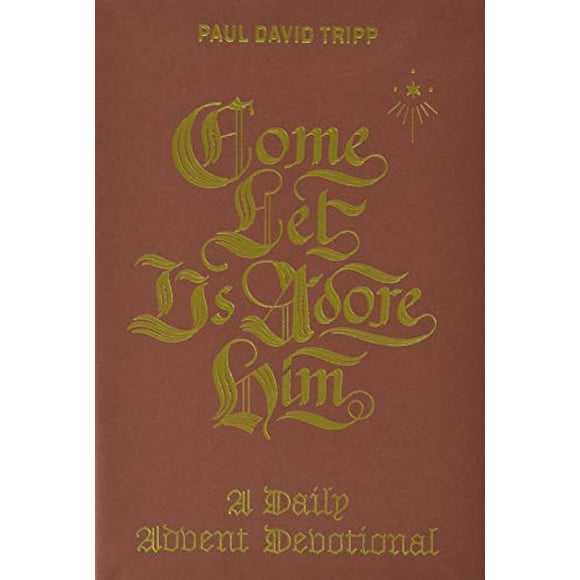 Come, Let Us Adore Him: A Daily Advent Devotional