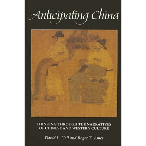 Anticipating China: Thinking through the Narratives of Chinese and Western Culture, (Paperback)