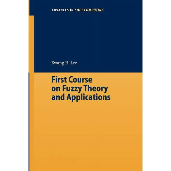 Advances in Intelligent and Soft Computi First Course on Fuzzy Theory and Applications, Book 27, (Paperback)