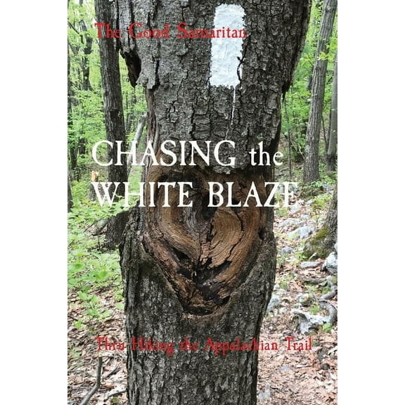 CHASING the WHITE BLAZE: Thru Hiking the Appalachian Trail, (Paperback)