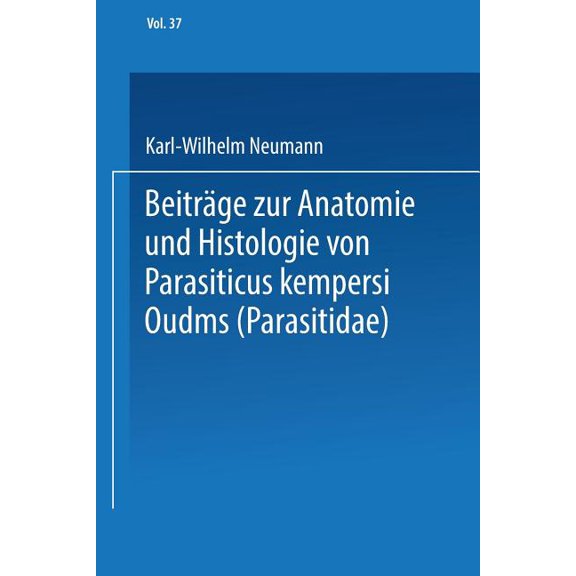BeitrÃ¤ge Zur Anatomie Und Histologie Von Parasitus Kempersi Oudms (Parasitidae), (Paperback)