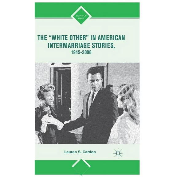 Signs of Race The "white Other" in American Intermarriage Stories, 1945-2008, (Hardcover)