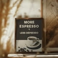 thumbnail image 6 of More Espresso - Less Depresso Framed Art Modern Wall Decor, 6 of 15