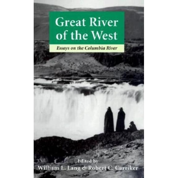 Weyerhaeuser Environmental Books (Paperb Great River of the West: Essays on the Columbia River, (Paperback)