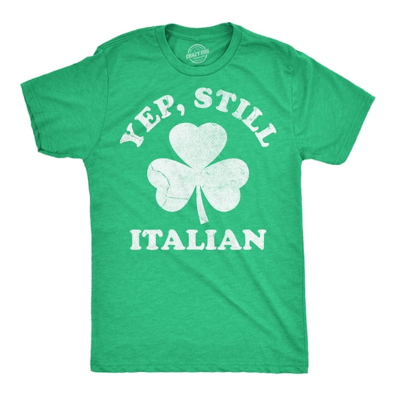 Mens Funny T Shirts Yep Still Italian Sarcastic St Patricks Day Tee For Men Graphic Tees