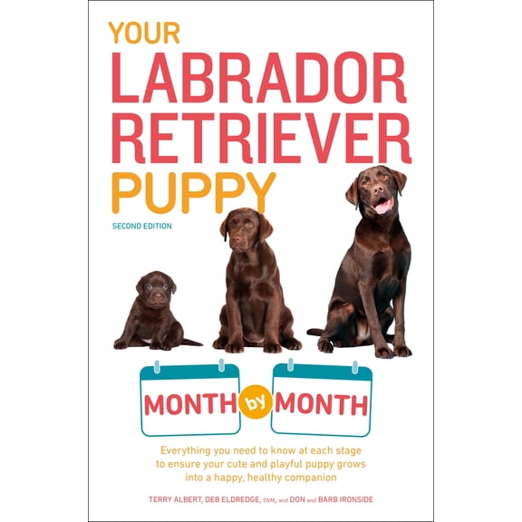 Pre-Owned Your Labrador Retriever Puppy Month by Month, 2nd Edition: Everything You Need to Know at Each Stage of Development (Paperback) 1465451064 9781465451064