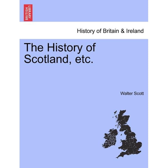 The History of Scotland, Etc., (Paperback)