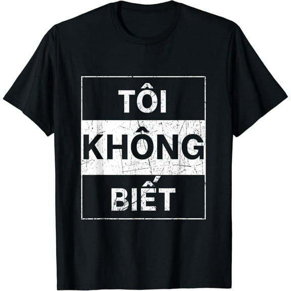 Vietnamese Language I Don't Know Funny Vietnamese Language T-Shirt