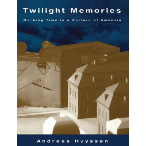 Pre-Owned Twilight Memories: Marking Time in a Culture of Amnesia (Paperback) 041590935X 9780415909358