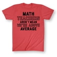 thumbnail image 2 of Instant Message - Math Teachers Aren't Mean We're Above Average - Men's Short Sleeve Graphic T-Shirt, 2 of 6
