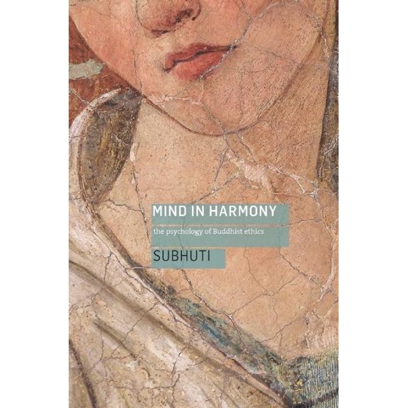 Mind in Harmony: The Psychology of Buddhist Ethics, (Paperback)