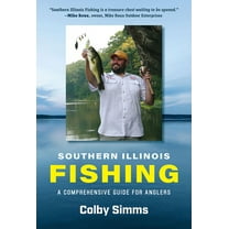 Shawnee Books Southern Illinois Fishing: A Comprehensive Guide for Anglers, (Paperback)
