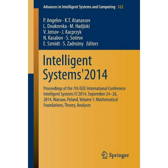 Advances in Intelligent Systems and Comp Intelligent Systems'2014: Proceedings of the 7th IEEE International Conference Intelligent Systems Is'2014, September 24, Book 322, (Paperback)