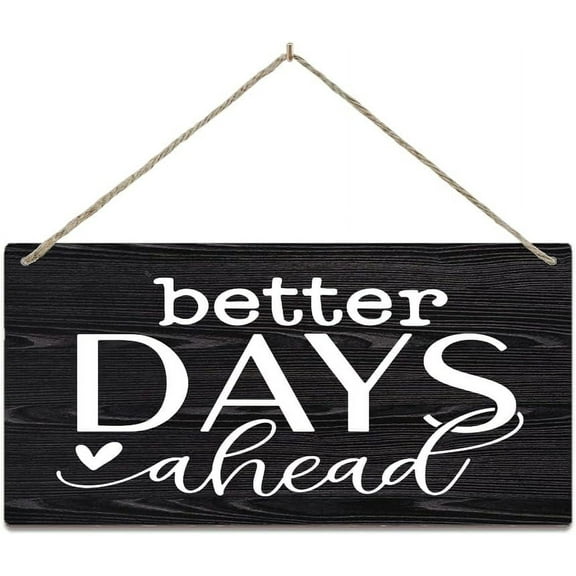 Wooden Sign Room Decorations Better Days Ahead Sign Created With A Purpose Sign Personalized Wood Signs Home Wall Art Decor Indoor Outdoor Plaque Gift 12 X 6 Inch