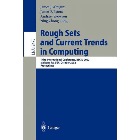 Rough Sets and Current Trends in Computing: Third International Conference, Rsctc 2002, Malvern, Pa, Usa, October 14-16,, (Paperback)