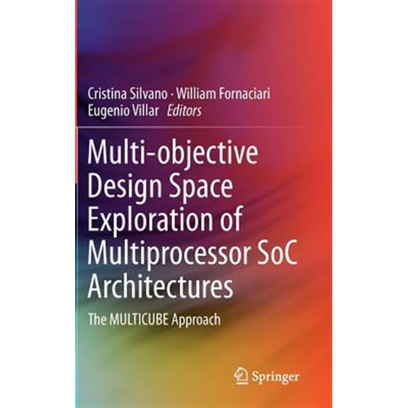 Pre-Owned Multi-Objective Design Space Exploration of Multiprocessor Soc Architectures: The Multicube Approach (Hardcover)