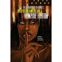 New Suns: Race, Gender, and Sexuality in The Paradox of Blackness in African American Vampire Fiction, (Paperback)