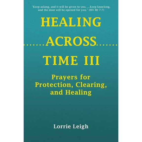 Healing Across Time III: Prayers for Protection, Clearing, and Healing, (Paperback)