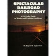 thumbnail image 1 of Pre-Owned Spectacular Railroad Photography: A Full Color Guide to Weather and Lighting Conditions (Hardcover) 0945434006 9780945434009, 1 of 1