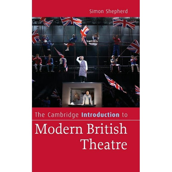 Cambridge Introductions to Literature (H The Cambridge Introduction to Modern British Theatre, (Hardcover)
