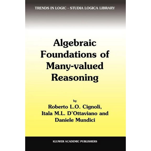 Trends in Logic Algebraic Foundations of Many-Valued Reasoning, Book 7, (Paperback)