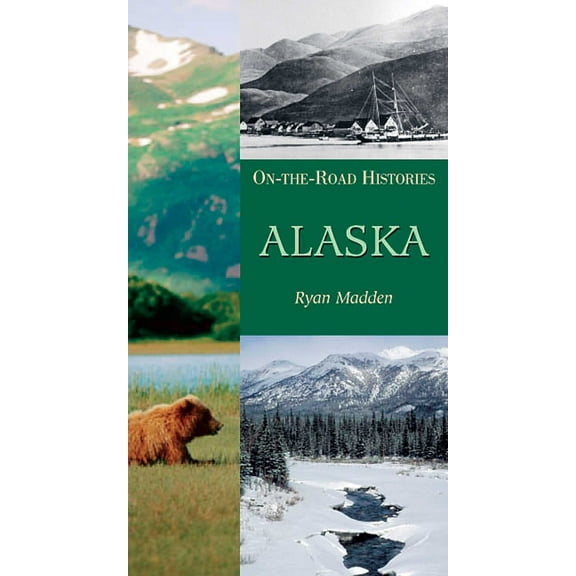 On-the-Road Histories: Alaska (On the Road Histories) : On the Road Histories (Paperback)