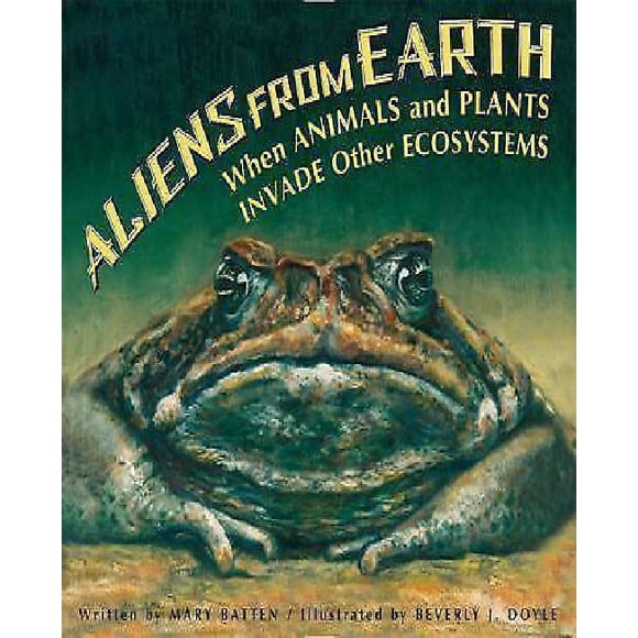 Aliens from Earth: When Animals and Plants Invade Other Ecosystems, revised edition