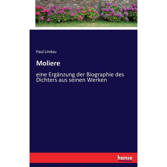 Moliere: eine ErgÃ¤nzung der Biographie des Dichters aus seinen Werken, (Paperback)