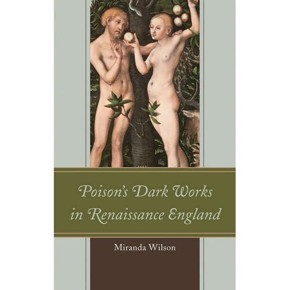 Poison's Dark Works in Renaissance England, (Hardcover)