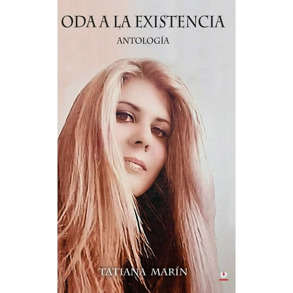Oda a la existencia: AntologÃ­a, (Hardcover)