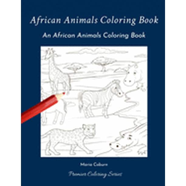 Download African Animals Coloring Book An Animals Coloring Book Paperback Walmart Com Walmart Com