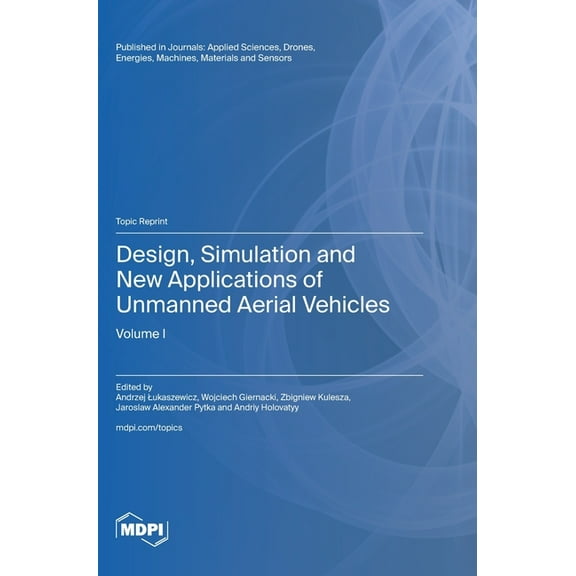 Design, Simulation and New Applications of Unmanned Aerial Vehicles: Volume I, (Hardcover)