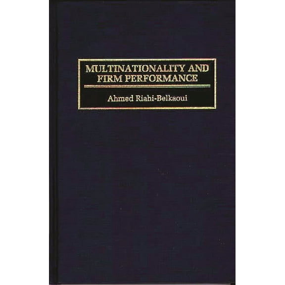 Multinationality and Firm Performance, (Hardcover)