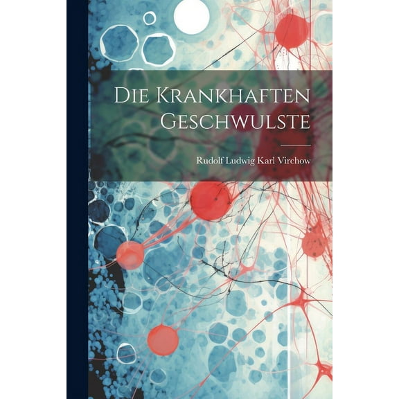 Die Krankhaften Geschwulste (Paperback)