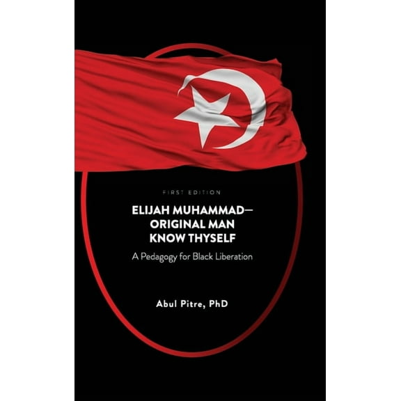 Elijah Muhammad-Original Man Know Thyself: A Pedagogy for Black Liberation, (Hardcover)