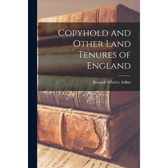 Copyhold and Other Land Tenures of England (Paperback)