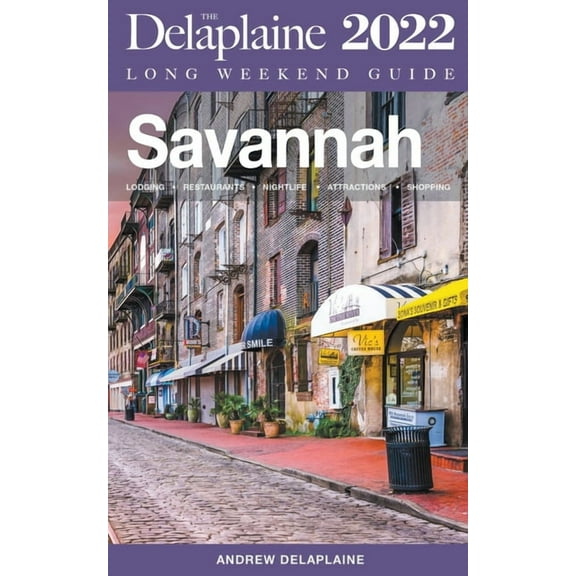 Savannah - The Delaplaine 2022 Long Weekend Guide, (Paperback)