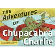 Latinographix: The Adventures of Chupacabra Charlie (Paperback)