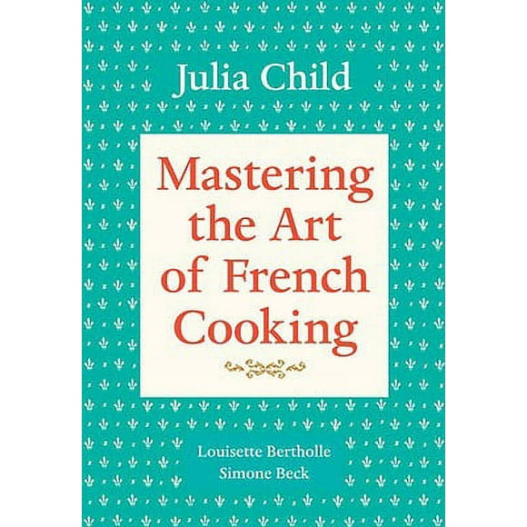 Pre-Owned Mastering the Art of French Cooking, Volume 1: A Cookbook (Paperback 9780394721781) by Julia Child, Louisette Bertholle, Simone Beck