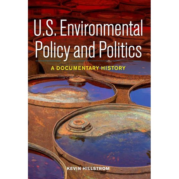 U.S. Environmental Policy and Politics: A Documentary History, (Hardcover)