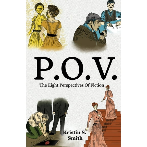 P.O.V.: The Eight Perspectives of Fiction, (Paperback)