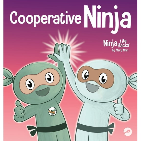Ninja Life Hacks Cooperative Ninja: Learning the Power of Teamwork and the Joy of Sharing Ideas, Book 121, (Hardcover)