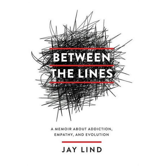 Between the Lines: A Memoir about Addiction, Empathy, and Evolution, (Hardcover)