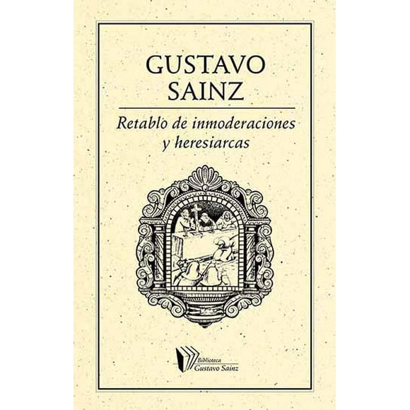 Retablo de inmoderaciones y heresiarcas Ediciones del Ermitaño 9786078312627