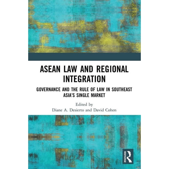 ASEAN Law and Regional Integration: Governance and the Rule of Law in Southeast Asia's Single Market, (Paperback)