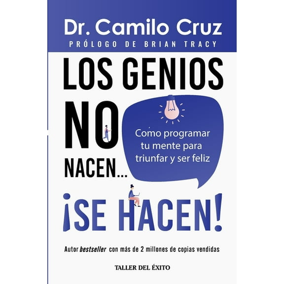 Los genios no nacen... se hacen!: Como programar tu mente para triunfar y ser feliz, (Paperback)