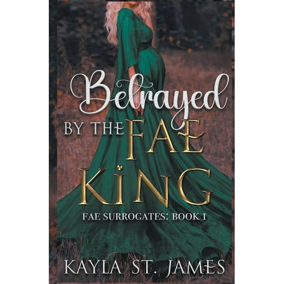 Fae Surrogates Betrayed by the Fae King, Book 2, (Paperback)