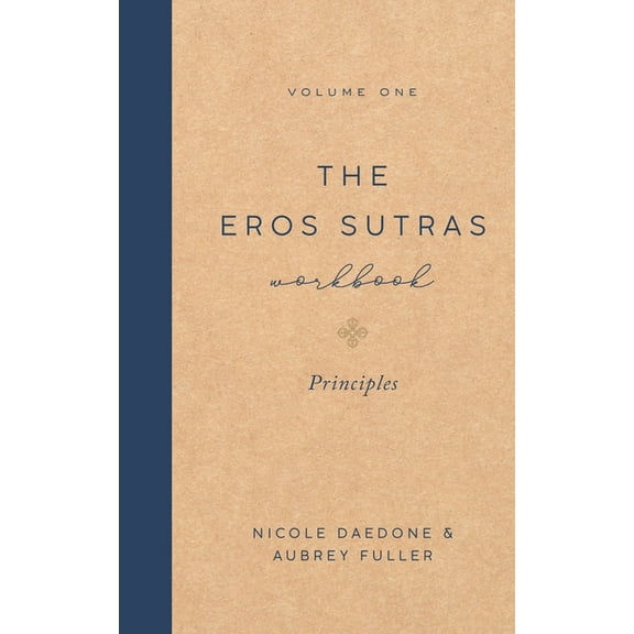 The Eros Sutras Workbook, Volume 1: Principles: Principles, (Paperback)