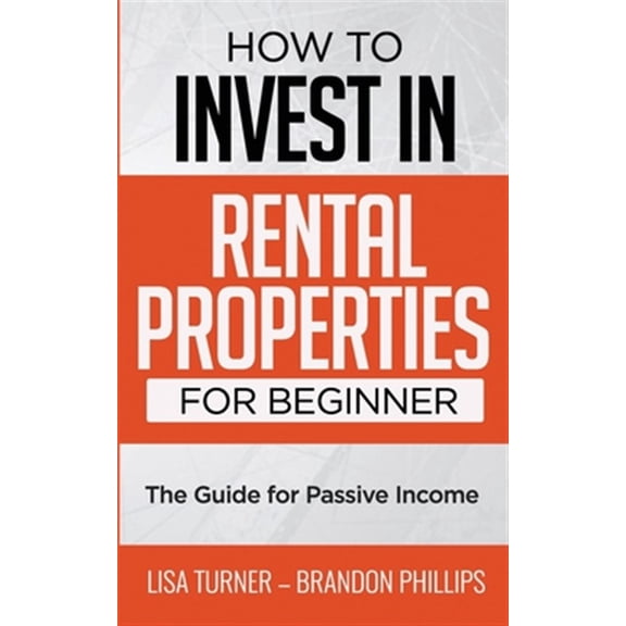 Pre-Owned How to Invest in Rental Properties for Beginners: (The Guide for Passive Income)