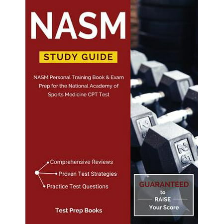 Nasm Study Guide : Nasm Personal Training Book & Exam Prep for the National Academy of Sports Medicine CPT Test
